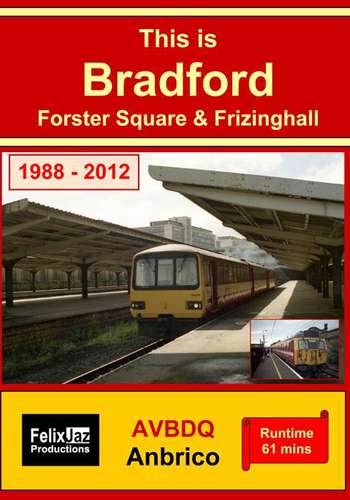 This is Bradford Forster Square & Frizinghall 1988 - 2012