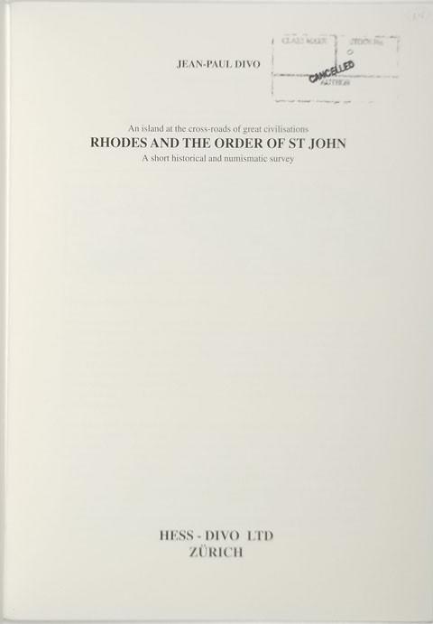 Rhodes and the Order of St John.  An Island at the cross-roads of great civilisations.  A short hisorical and numismatic survey.
