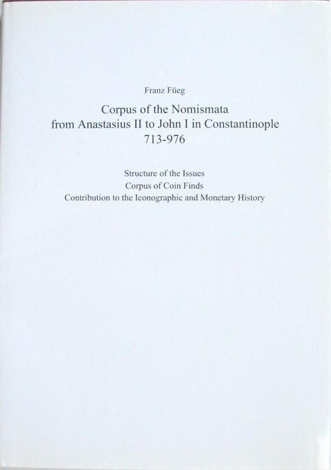 Corpus of the Nomismata from Anastasius II to John I in Constantinople 713-976.