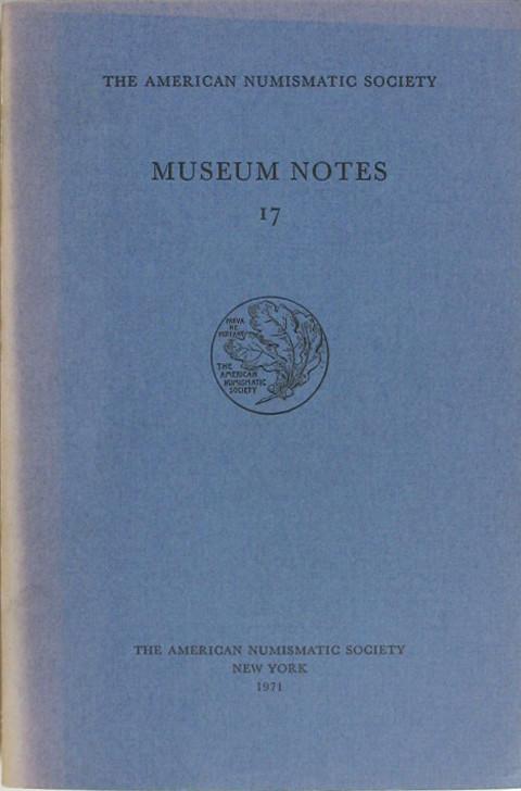 Museum Notes 17. American Numismatic Soc., 1971