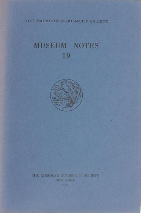 Museum Notes 19&nbsp; American Numismatic Soc., 1974