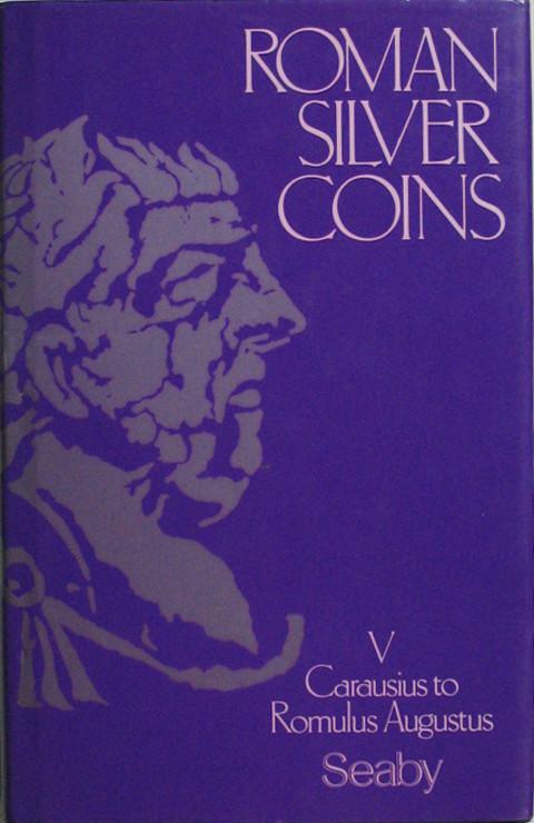 Roman Silver Coins. Vol. V.  Carausius to Romulus Augustus.