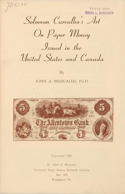 Solomon Carvalho's Art On Paper Money Issued in the United States and Canada.