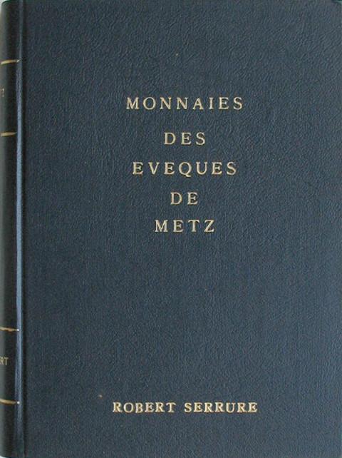 Monnaies, Jetons &amp; Medailles des Eveques de Metz.