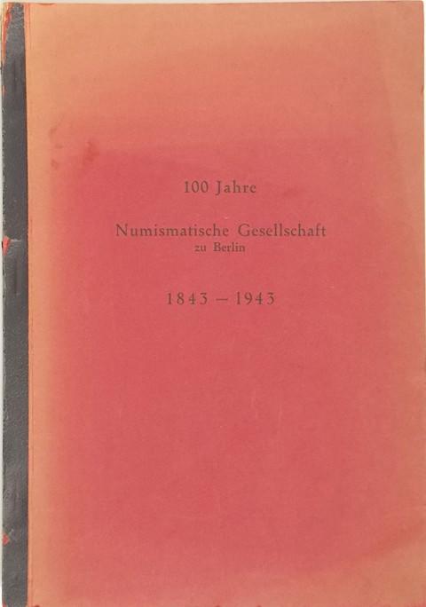 100 Jahre Numismatische Gesellschatft zu Berlin 1843-1943.