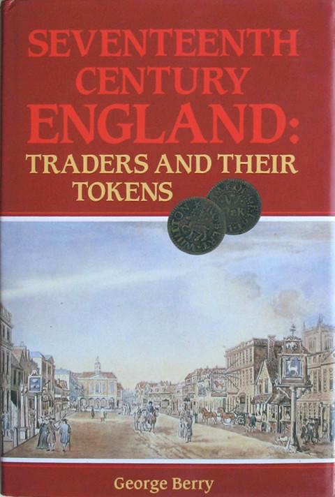 Seventeenth Century England: Traders and their Tokens.