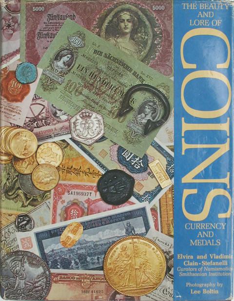 The Beauty and Lore of Coins, Currency and Medals.
