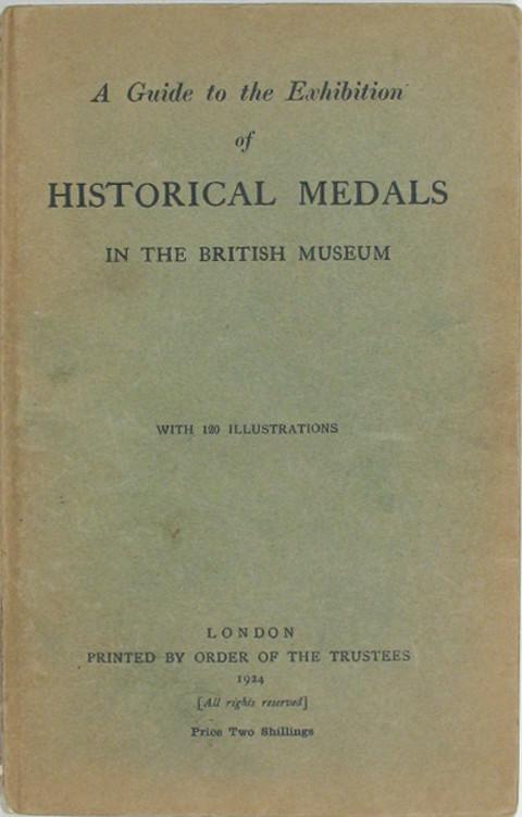 A Guide to the Exhibition of Historical Medals in the British Museum