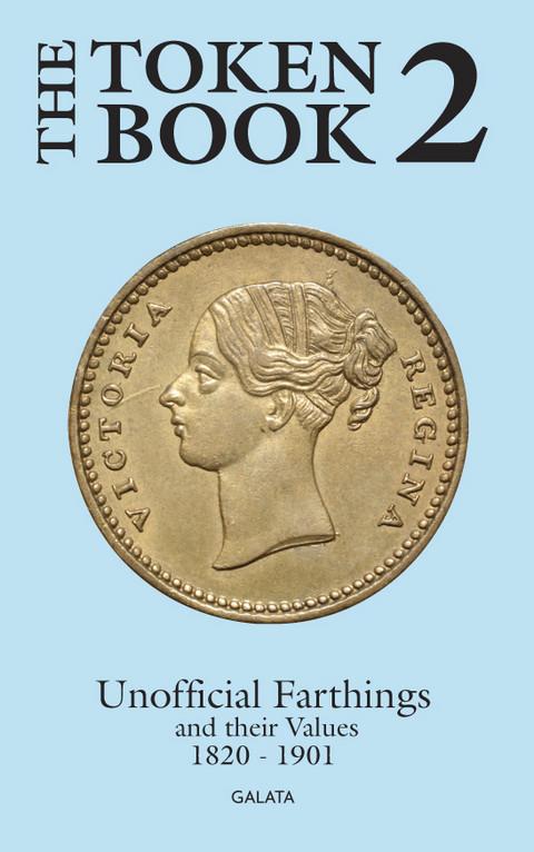 THE TOKEN BOOK 2 - Unofficial farthings and their values 1820 - 1901