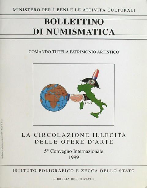 Bollettino di Numismatica Suppl. 34 - 35. Comando Tutela Patrimonio Artistico. La Circolazione Illecita delle opere d'Arte.