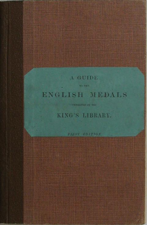 A Guide to the English Medals Exhibited in the King's Library.