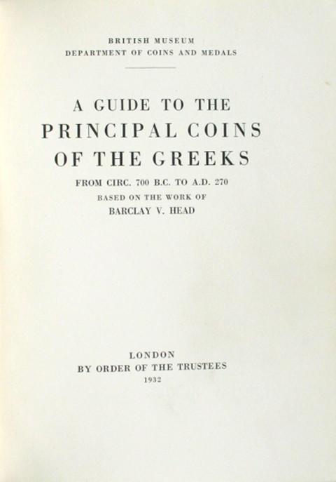 Guide to the Principal Gold and Silver Coins of the Greeks from c. B.C. 700 to A.D. 270