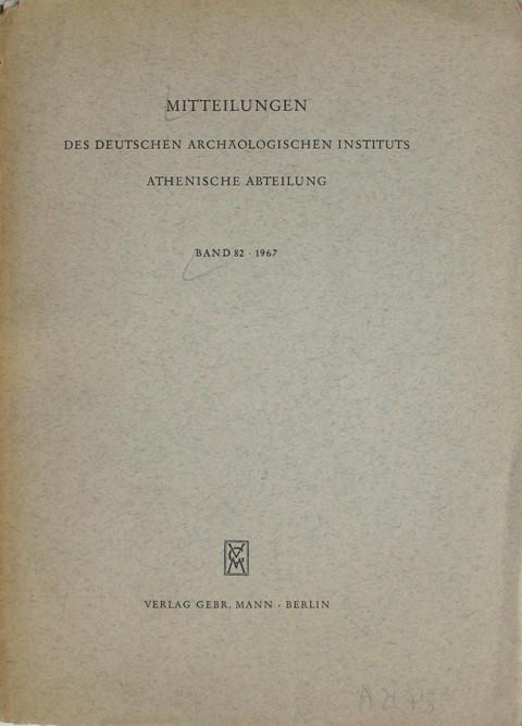 Mitteilungen des Deutschen Archaeologischen Instituts Athenische Abt.&nbsp; Band 82.&nbsp;