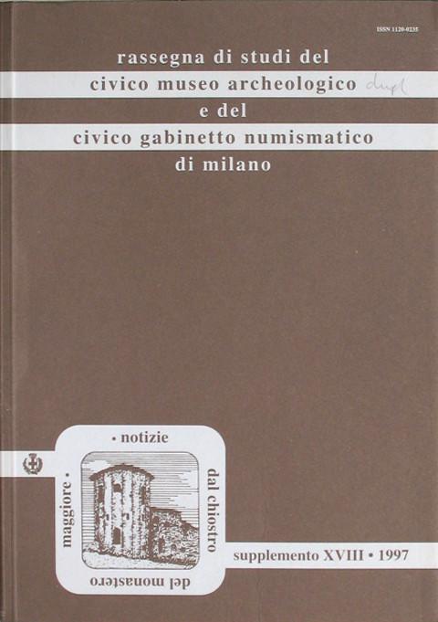 Rassegna di studi del civico museo archeologico e del civico gabinetto Numismatico di Milano. Suppl. XVIII. 1997.