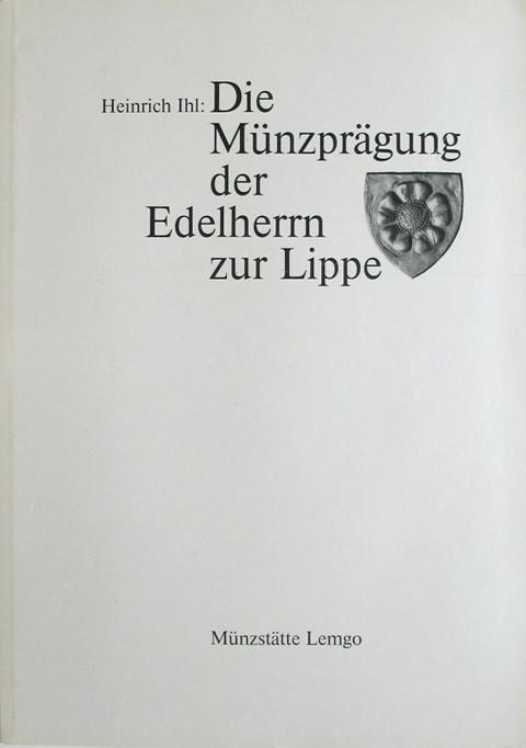 Die M&uuml;nzpr&auml;gungen der Edelherrn zur Lippe.