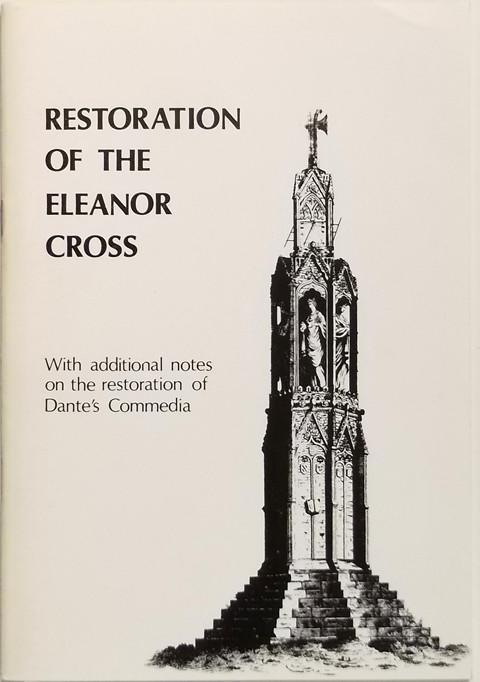 Restoration of the Eleanor Cross.  With additional Notes on Dantes Commedia.