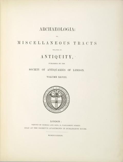 Archaeologia or Miscellaneous Tracts relating to Antiquity Volume 48. 1884