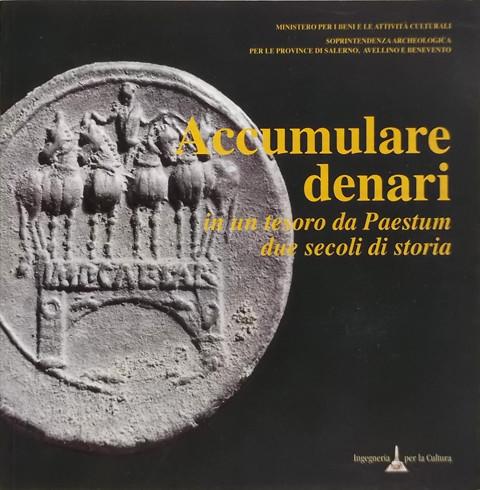 Accumulare denari : in un tesoro da Paestum : due secoli di storia