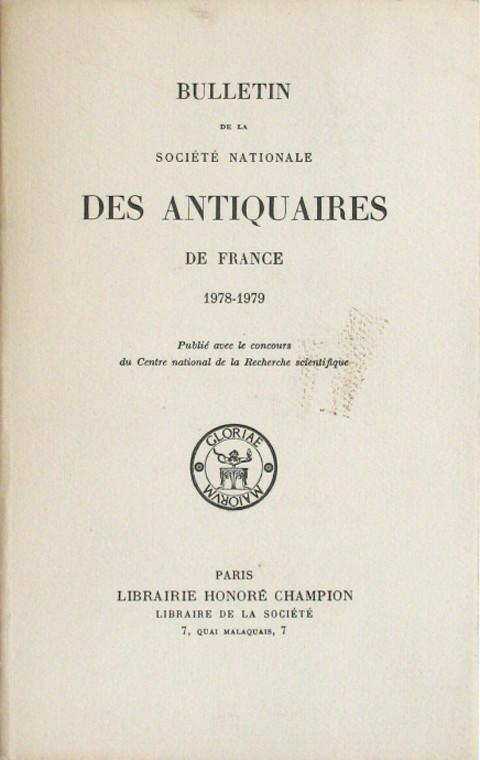 Bulletin de la Societe Nationale Des Antiquaires de France. 1978-1979.
