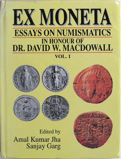 Ex Moneta 2 Vols. -Essays on Numismatics, History and Archaeology in Honour of Dr. David W. Macdowall . 2 volumes.