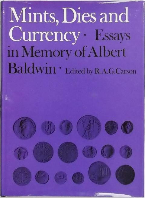 Mints, Dies and Currency: Essays in Memory of Albert Baldwin