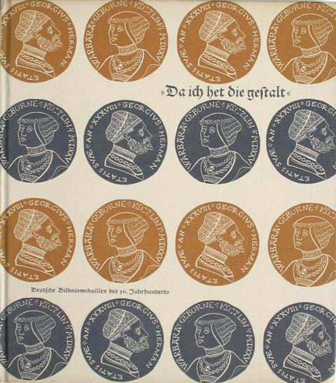 Da ich het die Gestalt.&nbsp; Deutsche Bildnismedaillen des 16. Jahrhunderts.