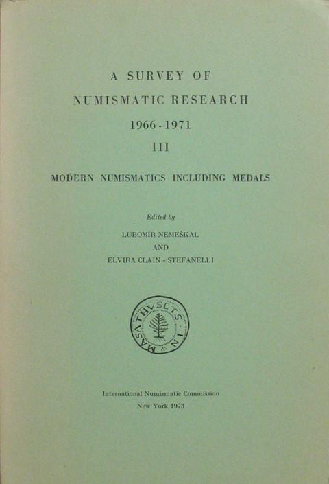 A Survey of Numismatic Research, 1966 - 1971, Vol. III. Modern Numismatics including Medals.