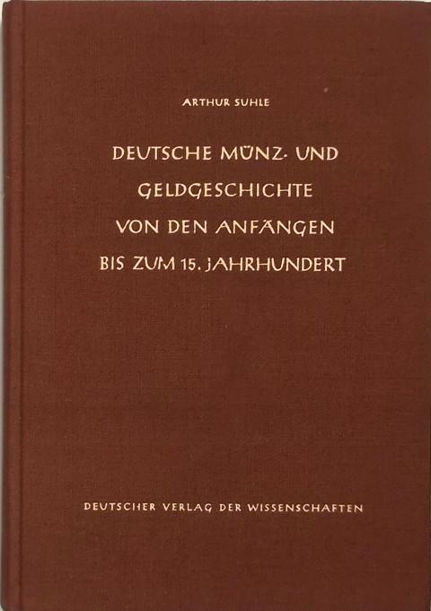 Deutsche Munz- und Geldgeschichte von den Anf?_ngen bis zum 15. Jahrhundert.