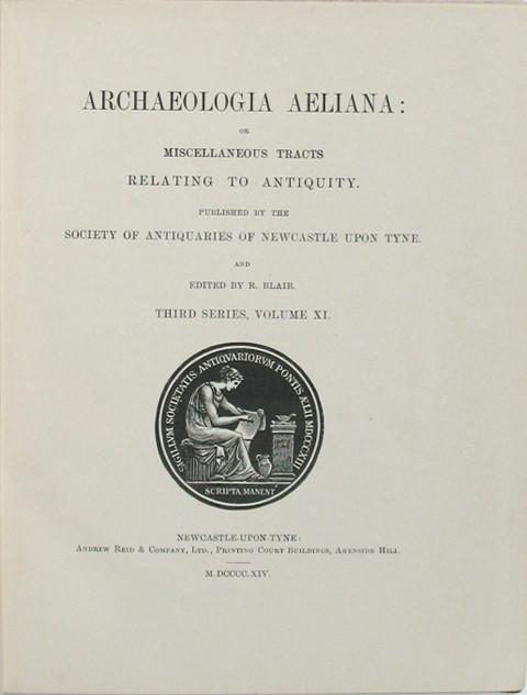 Archaeologia Aeliana: or, Miscellaneous Tracts Relating to Antiquities.  1914