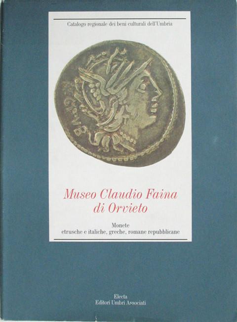 Museo Claudio Faina di Orvieto: Monete etrusche e italiche, greche, romane repubblicane