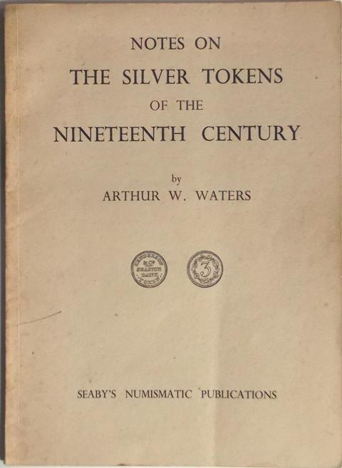 Notes on the Silver Tokens of the Nineteenth Century.