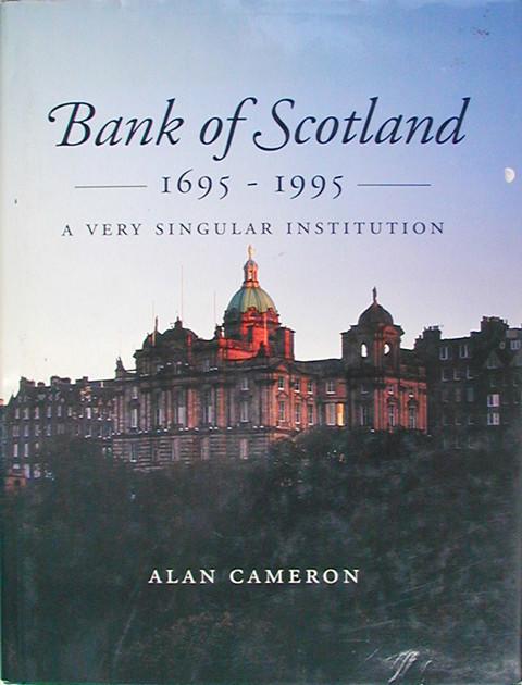 Bank of Scotland 1695-1995: A Very Singular Institution ...