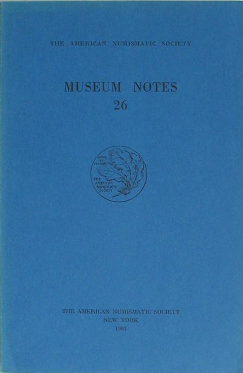 Museum Notes 26. American Numismatic Soc., 1981
