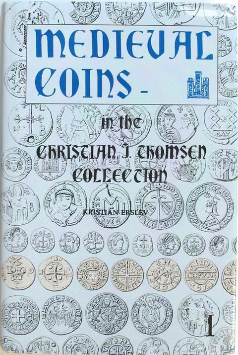 Medieval Coins in the Christian J Thomsen Collection. Volume 1
