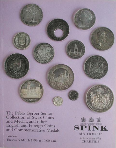 Spink 112. The Pablo Gerber Senior Collection, of Swiss Coins and Medals; etc.