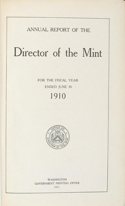 Annual Report of the Director of the Mint for the fiscal year ended June 30th 1910. &nbsp;