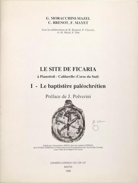 Cahiers Corsica. La Site de Ficaria -  Caldarello (Corse de sud).  I  La baptistere paleochretien