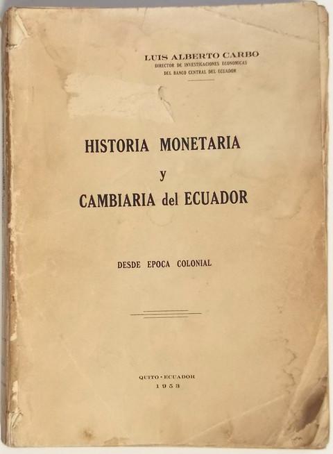 Historia monetaria y cambiaria del Ecuador desde epoca colonial.