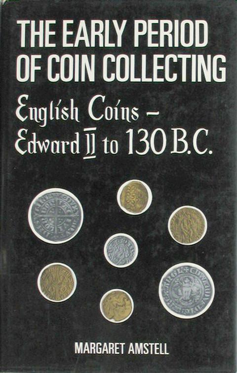 The Early Period of Coin Collecting English Coins - Edward II to 130 B.C.