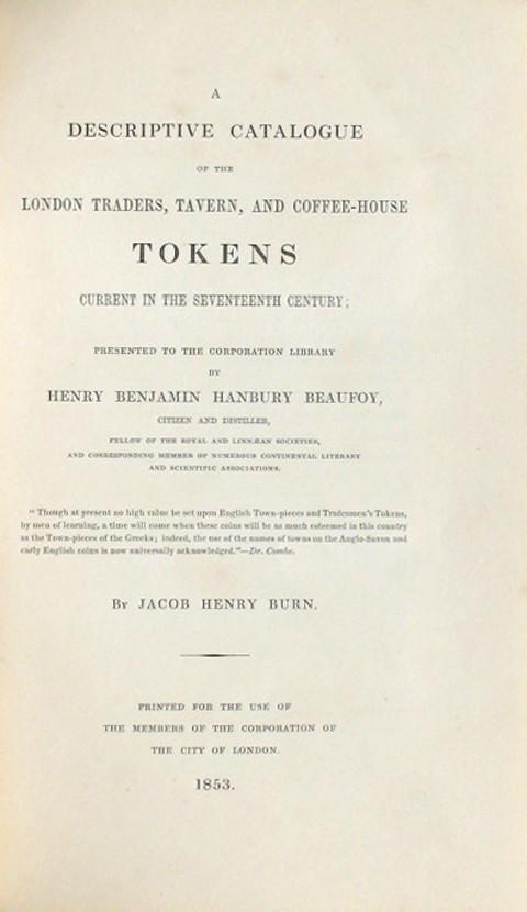 A Descriptive Catalogue of the London Traders, Tavern, and Coffee-House Tokens