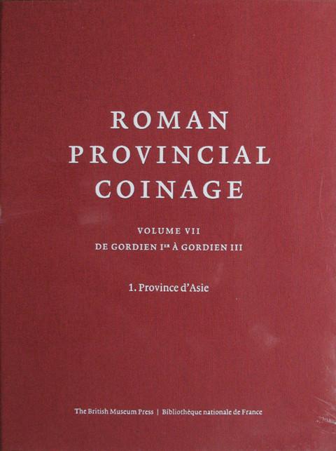 Roman Provincial Coinage.&nbsp; Volume VII.&nbsp; De Gordien I &aacute; Gordien III. 1. Province d'Asie.