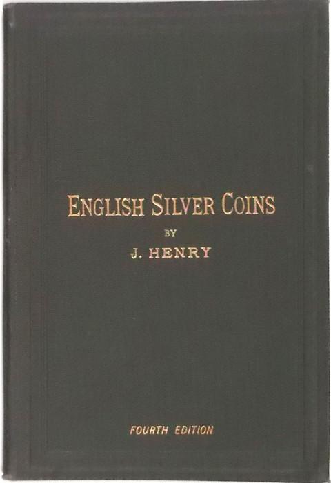 English Silver Coins issued since the Conquest, and their values.  4th edition 1889.