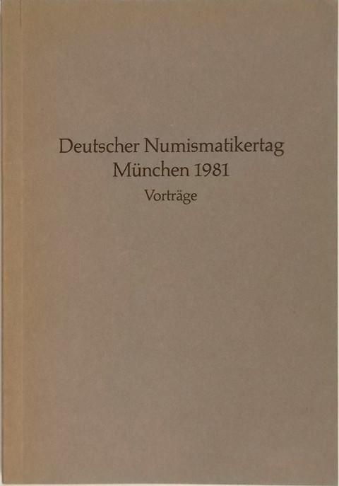 Deutscher Numismatikertag Munchen 1981  Vortrage.