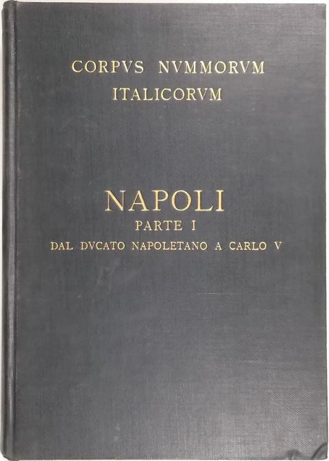 Corpus Nummorum Italicorum.  Volume XIX. Napoli Parte I (dal ducato napoletano a Carlo V)