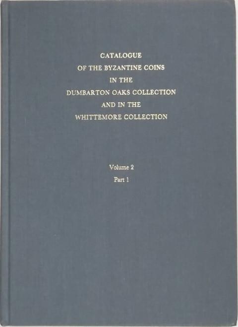 Catalogue of the Byzantine Coins in the Dumbarton Oaks Collection and the Whittemore Collection. Vol. 2, parts 1 & 2. Phocas - Theodosius III (602-717)