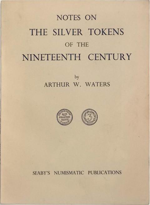 Notes on the Silver Tokens of the Nineteenth Century.