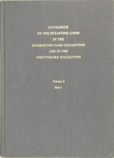 Catalogue of the Byzantine Coins in the Dumbarton Oaks Collection and the Whittemore Collection. Vol. 2. Phocas to Theodosius III (602-717).
