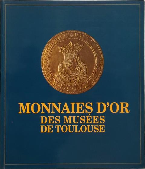 Les Monnaies d'or des Mus̩es de Toulouse.