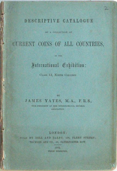 Descriptive Catalogue of a Collection of Coins of All Countries, in the International Exhibition. Class 13, North Gallery.