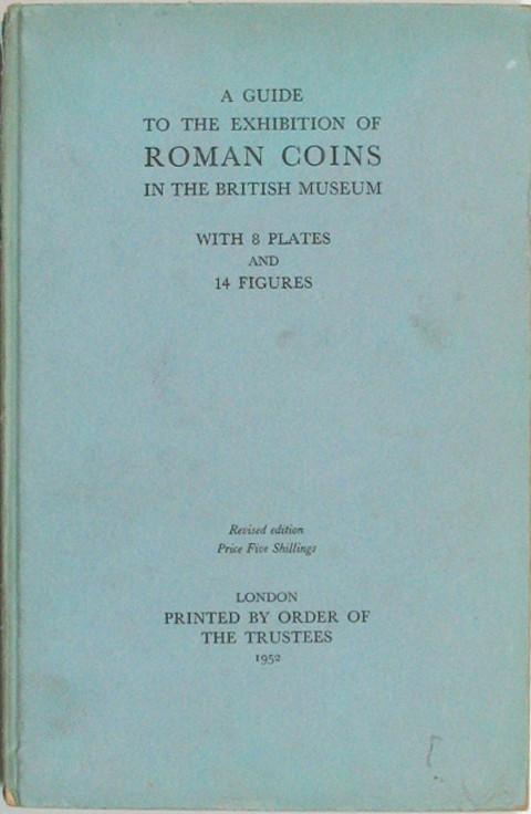 A Guide to the Exhibition of Roman Coins in the British Museum.